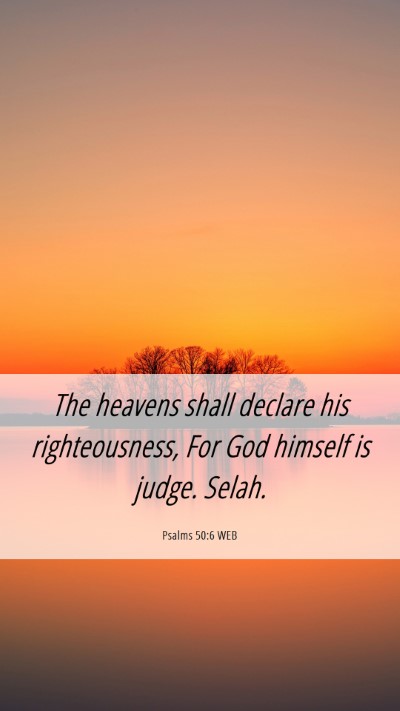 Picture 06 - Psalms 50:6 WEB Mobile Phone Wallpaper - The heavens shall declare his righteousness, For - Mobile Bible Verse Wallpaper