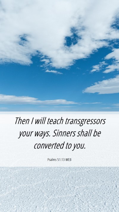 Picture 06 - Psalms 51:13 WEB Mobile Phone Wallpaper - Then I will teach transgressors your ways. - Mobile Bible Verse Wallpaper