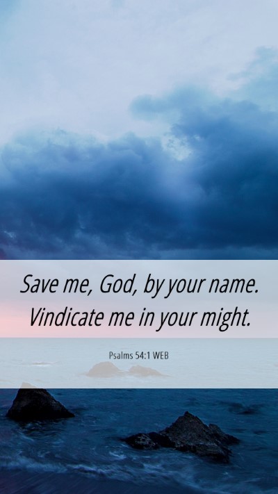 Picture 06 - Psalms 54:1 WEB Mobile Phone Wallpaper - Save me, God, by your name. Vindicate me in your - Mobile Bible Verse Wallpaper