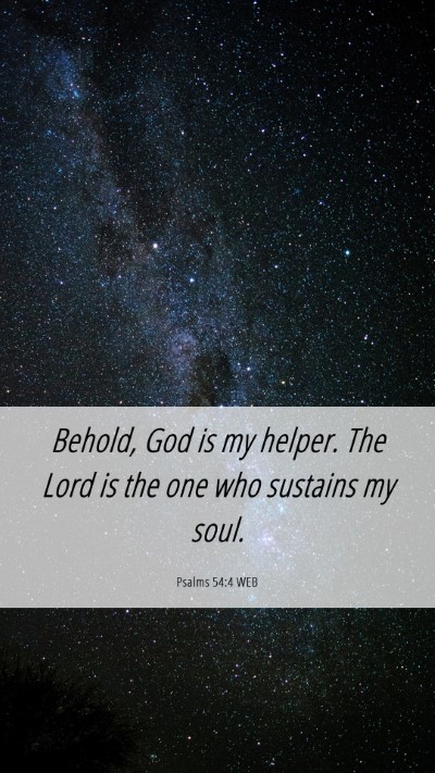 Picture 06 - Psalms 54:4 WEB Mobile Phone Wallpaper - Behold, God is my helper. The Lord is the one who - Mobile Bible Verse Wallpaper