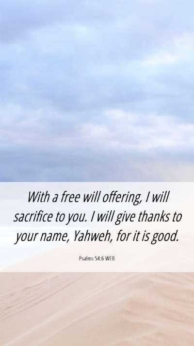 Picture 06 - Psalms 54:6 WEB Mobile Phone Wallpaper - With a free will offering, I will sacrifice to - Mobile Bible Verse Wallpaper