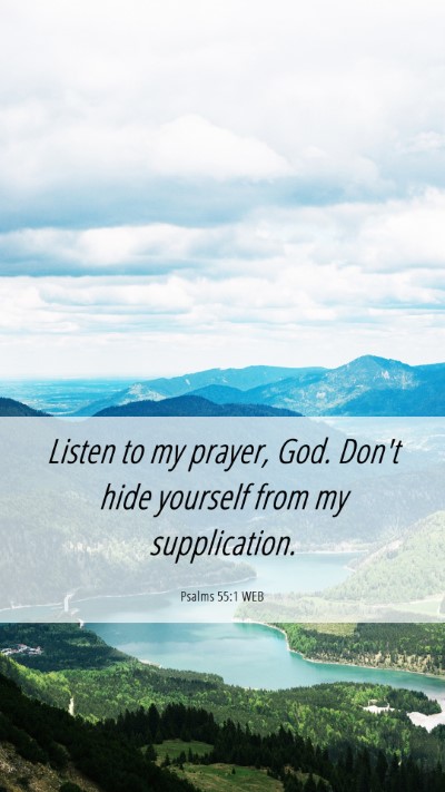 Picture 06 - Psalms 55:1 WEB Mobile Phone Wallpaper - Listen to my prayer, God. Don't hide yourself - Mobile Bible Verse Wallpaper