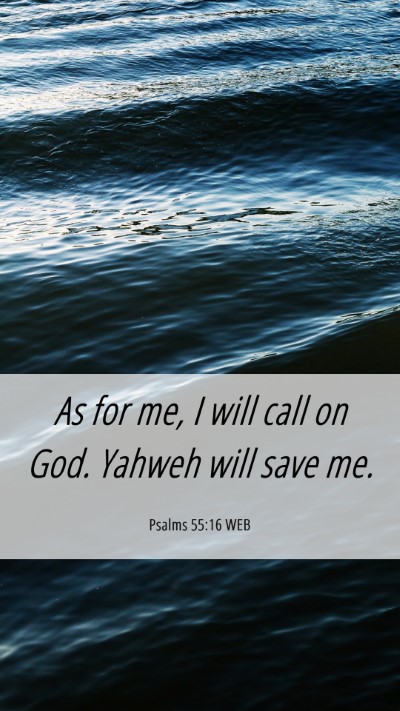 Picture 06 - Psalms 55:16 WEB Mobile Phone Wallpaper - As for me, I will call on God. Yahweh will save - Mobile Bible Verse Wallpaper