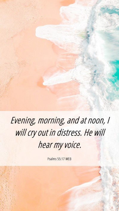 Picture 06 - Psalms 55:17 WEB Mobile Phone Wallpaper - Evening, morning, and at noon, I will cry out in - Mobile Bible Verse Wallpaper