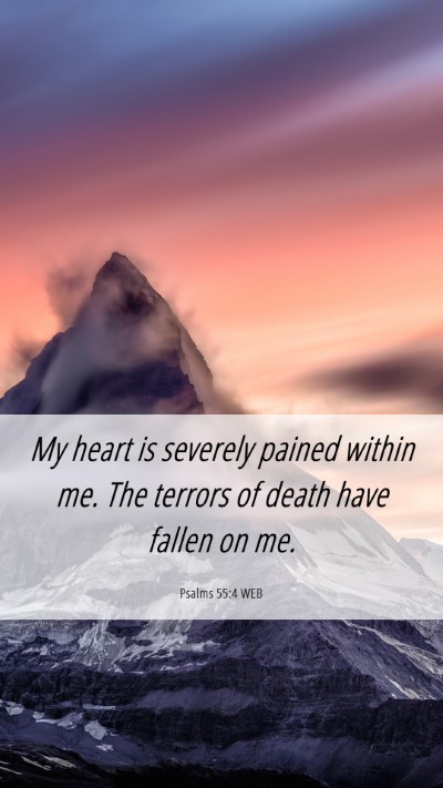 Picture 06 - Psalms 55:4 WEB Mobile Phone Wallpaper - My heart is severely pained within me. The - Mobile Bible Verse Wallpaper