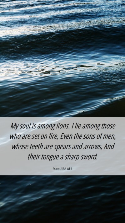 Picture 06 - Psalms 57:4 WEB Mobile Phone Wallpaper - My soul is among lions. I lie among those who are - Mobile Bible Verse Wallpaper
