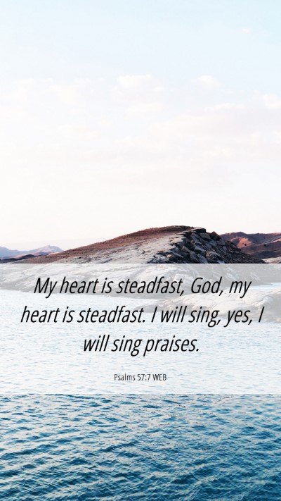 Picture 06 - Psalms 57:7 WEB Mobile Phone Wallpaper - My heart is steadfast, God, my heart is - Mobile Bible Verse Wallpaper