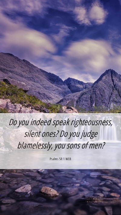 Picture 06 - Psalms 58:1 WEB Mobile Phone Wallpaper - Do you indeed speak righteousness, silent ones? - Mobile Bible Verse Wallpaper