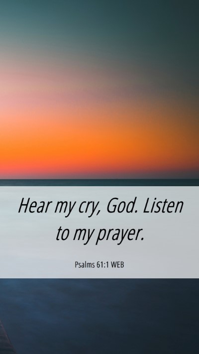 Picture 06 - Psalms 61:1 WEB Mobile Phone Wallpaper - Hear my cry, God. Listen to my - Mobile Bible Verse Wallpaper