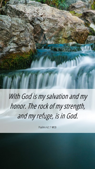 Picture 06 - Psalms 62:7 WEB Mobile Phone Wallpaper - With God is my salvation and my honor. The rock - Mobile Bible Verse Wallpaper