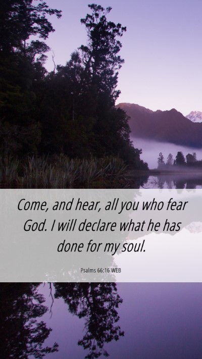 Picture 06 - Psalms 66:16 WEB Mobile Phone Wallpaper - Come, and hear, all you who fear God. I will - Mobile Bible Verse Wallpaper