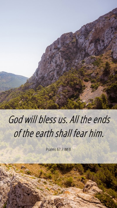 Picture 06 - Psalms 67:7 WEB Mobile Phone Wallpaper - God will bless us. All the ends of the earth - Mobile Bible Verse Wallpaper