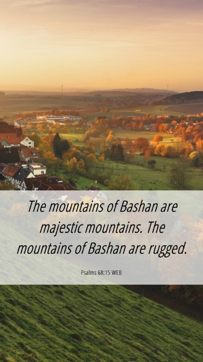 Picture 06 - Psalms 68:15 WEB Mobile Phone Wallpaper - The mountains of Bashan are majestic mountains. - Mobile Bible Verse Wallpaper