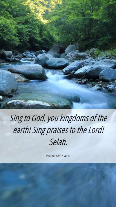 Picture 06 - Psalms 68:32 WEB Mobile Phone Wallpaper - Sing to God, you kingdoms of the earth! Sing - Mobile Bible Verse Wallpaper