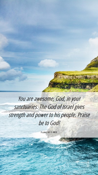 Picture 06 - Psalms 68:35 WEB Mobile Phone Wallpaper - You are awesome, God, in your sanctuaries. The - Mobile Bible Verse Wallpaper