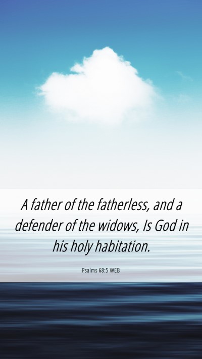 Picture 06 - Psalms 68:5 WEB Mobile Phone Wallpaper - A father of the fatherless, and a defender of the - Mobile Bible Verse Wallpaper