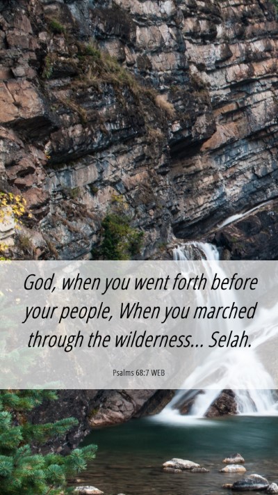 Picture 06 - Psalms 68:7 WEB Mobile Phone Wallpaper - God, when you went forth before your people, When - Mobile Bible Verse Wallpaper