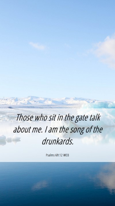 Picture 06 - Psalms 69:12 WEB Mobile Phone Wallpaper - Those who sit in the gate talk about me. I am the - Mobile Bible Verse Wallpaper
