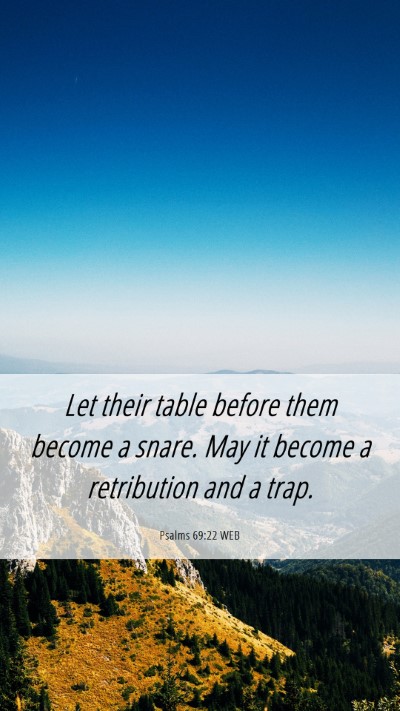 Picture 06 - Psalms 69:22 WEB Mobile Phone Wallpaper - Let their table before them become a snare. May - Mobile Bible Verse Wallpaper