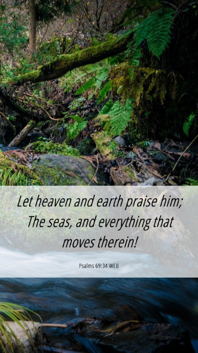 Picture 06 - Psalms 69:34 WEB Mobile Phone Wallpaper - Let heaven and earth praise him; The seas, and - Mobile Bible Verse Wallpaper