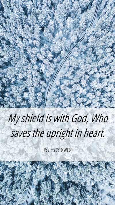 Picture 06 - Psalms 7:10 WEB Mobile Phone Wallpaper - My shield is with God, Who saves the upright in - Mobile Bible Verse Wallpaper