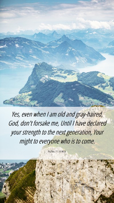 Picture 06 - Psalms 71:18 WEB Mobile Phone Wallpaper - Yes, even when I am old and gray-haired, God, - Mobile Bible Verse Wallpaper