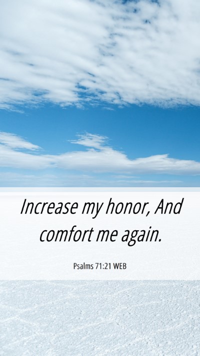 Picture 06 - Psalms 71:21 WEB Mobile Phone Wallpaper - Increase my honor, And comfort me - Mobile Bible Verse Wallpaper