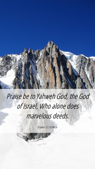 Picture 06 - Psalms 72:18 WEB Mobile Phone Wallpaper - Praise be to Yahweh God, the God of Israel, Who - Mobile Bible Verse Wallpaper