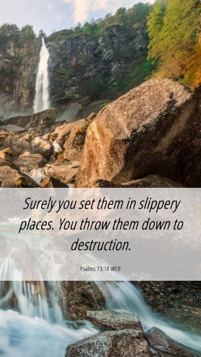 Picture 06 - Psalms 73:18 WEB Mobile Phone Wallpaper - Surely you set them in slippery places. You throw - Mobile Bible Verse Wallpaper