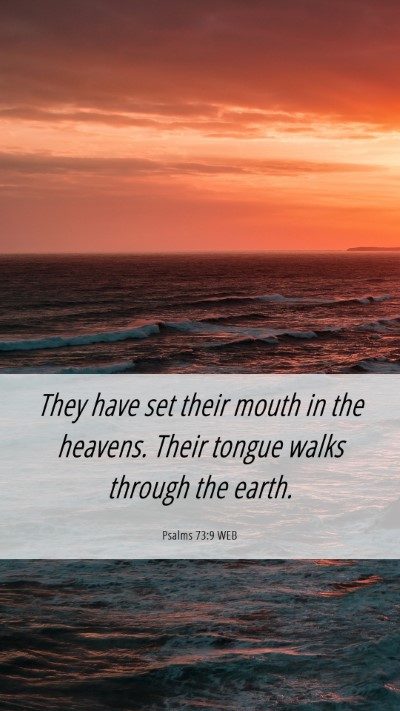 Picture 06 - Psalms 73:9 WEB Mobile Phone Wallpaper - They have set their mouth in the heavens. Their - Mobile Bible Verse Wallpaper