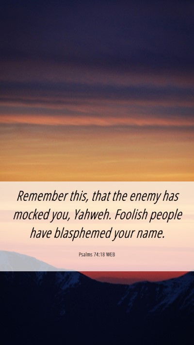 Picture 06 - Psalms 74:18 WEB Mobile Phone Wallpaper - Remember this, that the enemy has mocked you, - Mobile Bible Verse Wallpaper