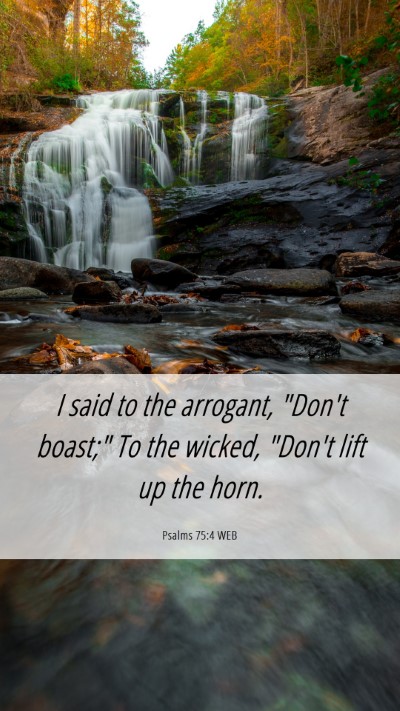 Picture 06 - Psalms 75:4 WEB Mobile Phone Wallpaper - I said to the arrogant, 