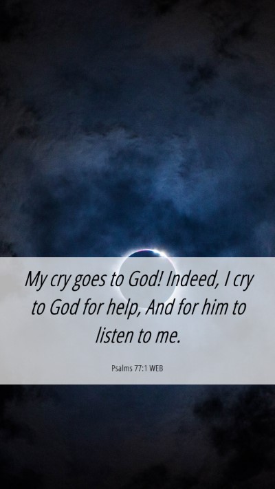Picture 06 - Psalms 77:1 WEB Mobile Phone Wallpaper - My cry goes to God! Indeed, I cry to God for - Mobile Bible Verse Wallpaper