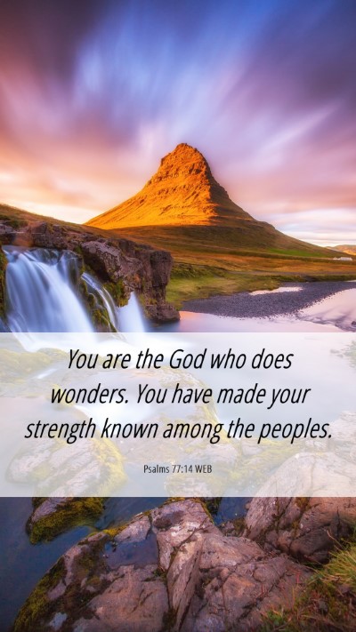 Picture 06 - Psalms 77:14 WEB Mobile Phone Wallpaper - You are the God who does wonders. You have made - Mobile Bible Verse Wallpaper