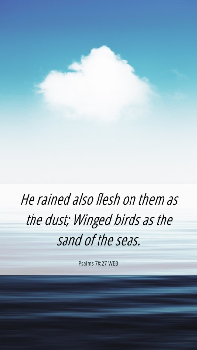 Picture 06 - Psalms 78:27 WEB Mobile Phone Wallpaper - He rained also flesh on them as the dust; Winged - Mobile Bible Verse Wallpaper