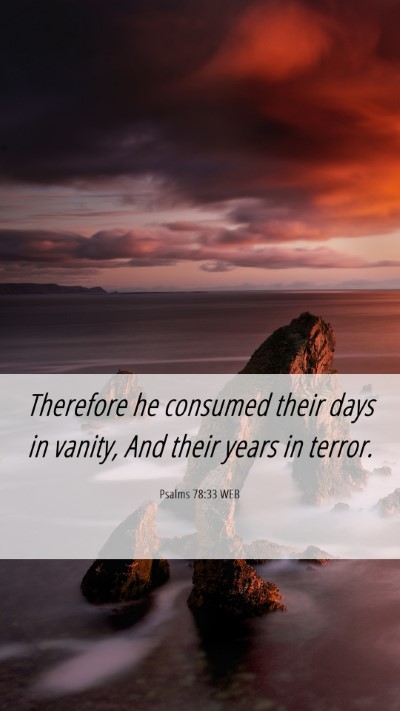 Picture 06 - Psalms 78:33 WEB Mobile Phone Wallpaper - Therefore he consumed their days in vanity, And - Mobile Bible Verse Wallpaper