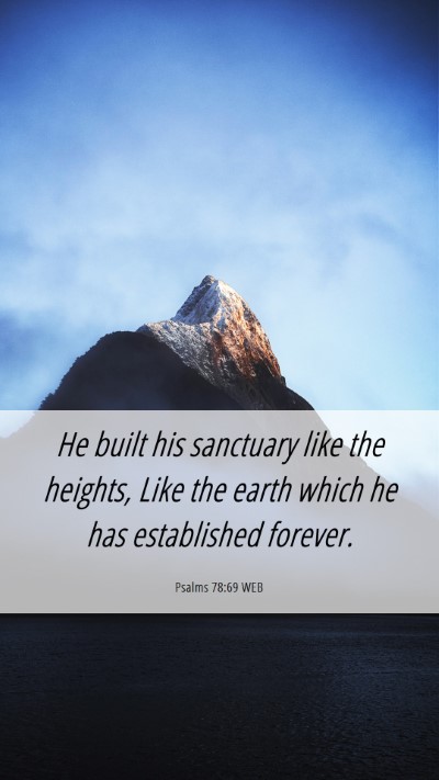 Picture 06 - Psalms 78:69 WEB Mobile Phone Wallpaper - He built his sanctuary like the heights, Like the - Mobile Bible Verse Wallpaper