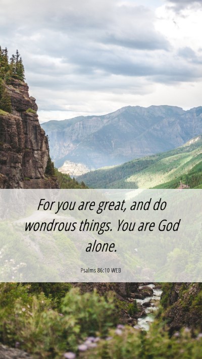 Picture 06 - Psalms 86:10 WEB Mobile Phone Wallpaper - For you are great, and do wondrous things. You - Mobile Bible Verse Wallpaper