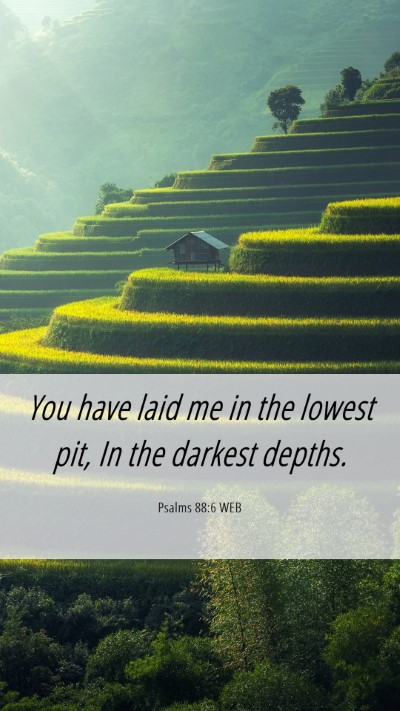 Picture 06 - Psalms 88:6 WEB Mobile Phone Wallpaper - You have laid me in the lowest pit, In the - Mobile Bible Verse Wallpaper