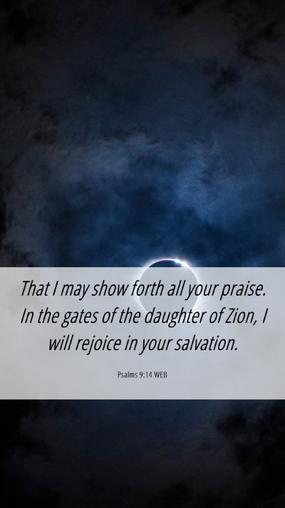 Picture 06 - Psalms 9:14 WEB Mobile Phone Wallpaper - That I may show forth all your praise. In the - Mobile Bible Verse Wallpaper