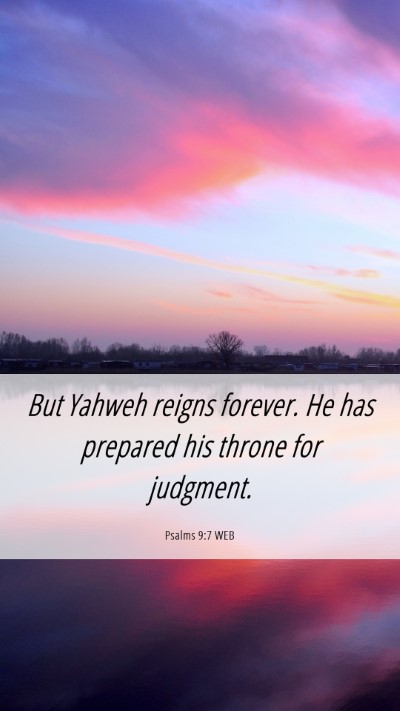 Picture 06 - Psalms 9:7 WEB Mobile Phone Wallpaper - But Yahweh reigns forever. He has prepared his - Mobile Bible Verse Wallpaper