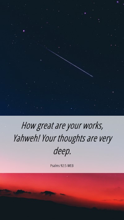 Picture 06 - Psalms 92:5 WEB Mobile Phone Wallpaper - How great are your works, Yahweh! Your thoughts - Mobile Bible Verse Wallpaper