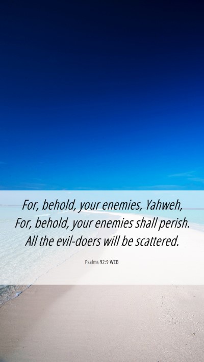 Picture 06 - Psalms 92:9 WEB Mobile Phone Wallpaper - For, behold, your enemies, Yahweh, For, behold, - Mobile Bible Verse Wallpaper