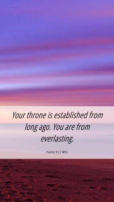 Picture 06 - Psalms 93:2 WEB Mobile Phone Wallpaper - Your throne is established from long ago. You are - Mobile Bible Verse Wallpaper
