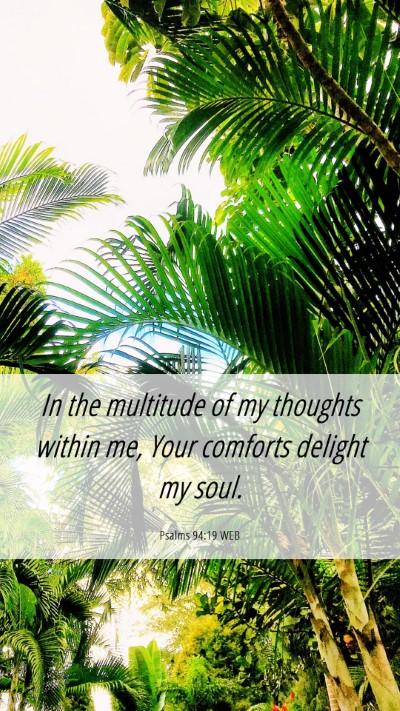 Picture 06 - Psalms 94:19 WEB Mobile Phone Wallpaper - In the multitude of my thoughts within me, Your - Mobile Bible Verse Wallpaper