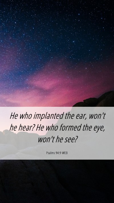 Picture 06 - Psalms 94:9 WEB Mobile Phone Wallpaper - He who implanted the ear, won't he hear? He who - Mobile Bible Verse Wallpaper