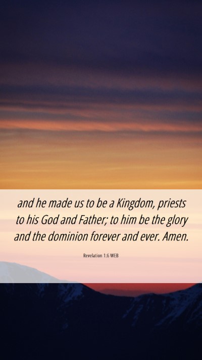 Picture 06 - Revelation 1:6 WEB Mobile Phone Wallpaper - and he made us to be a Kingdom, priests to his - Mobile Bible Verse Wallpaper