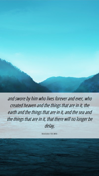 Picture 06 - Revelation 10:6 WEB Mobile Phone Wallpaper - and swore by him who lives forever and ever, who - Mobile Bible Verse Wallpaper