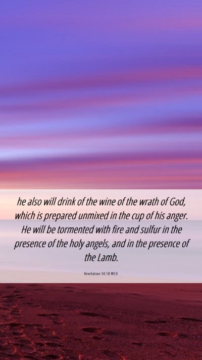 Picture 06 - Revelation 14:10 WEB Mobile Phone Wallpaper - he also will drink of the wine of the wrath of - Mobile Bible Verse Wallpaper
