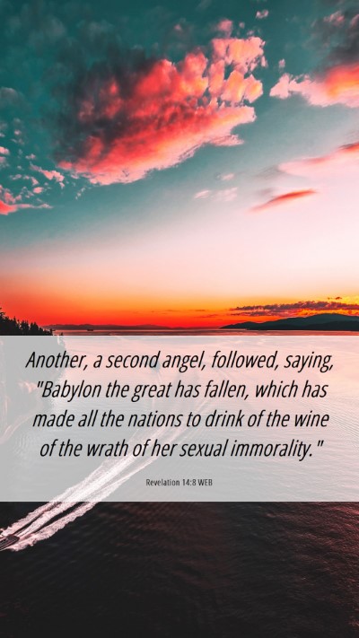 Picture 06 - Revelation 14:8 WEB Mobile Phone Wallpaper - Another, a second angel, followed, saying, - Mobile Bible Verse Wallpaper
